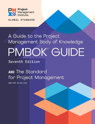 A Guide to the Project Management Body of Knowledge (PMBOK® Guide) – Seventh Edition and The Standard for Project Management